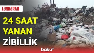 Lənkəranda 24 saat yanan zibillik - BAKU TV