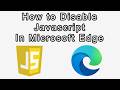 How to Disable Javascript on Microsoft Edge (Stop Websites Using Javascript)