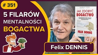 5 Filarów Mentalności Bogactwa - Felix DENNIS - Jak Zdobyć Bogactwo - audiobook po polsku