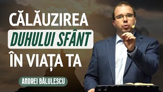 Andrei Bălulescu - Călăuzirea Duhului Sfânt în viața Penticostalului | PREDICĂ 2024