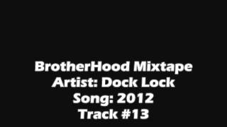 Dock Lock - 2012 ( BrotherHood Mixtape )