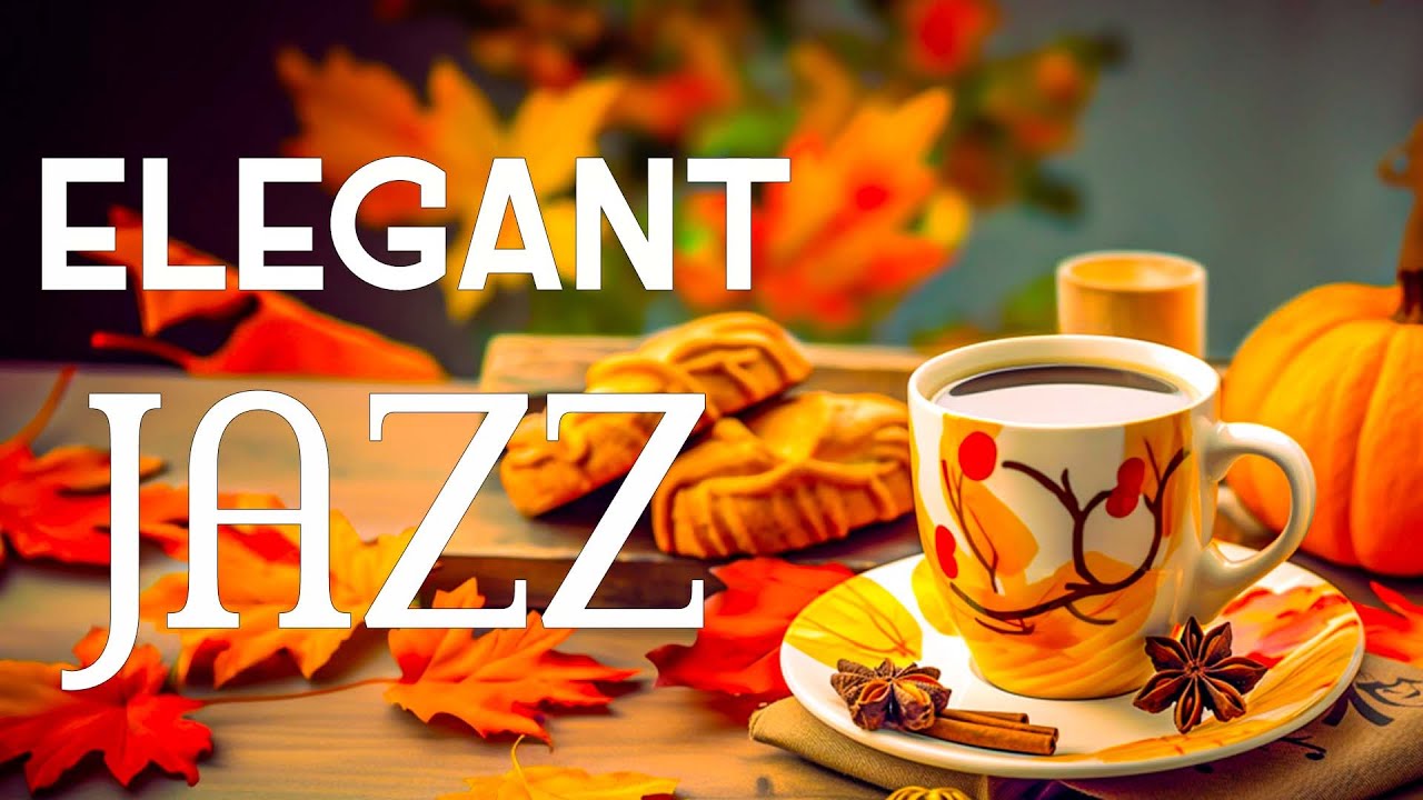 Relaxing Morning Autumn Jazz ☕ Elegant Coffee Jazz Music And Happy ...