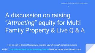 How to raise real estate capital , how to raise equity for Multi Family Property