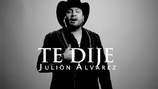Julión Álvarez y Su Norteño Banda - Te Dije (Video Lyric)