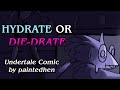 Hydrate or Die-drate | Undertale Comic Dub by paintedhen