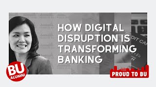 How Digital Disruption is Transforming Banking | Phonpimol Pathomsak (Questrom’96)