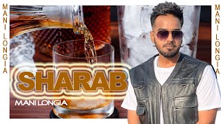 Sharab (Official Video) Mani Longia | New Punjabi Song 2023 | Latest Punjabi Songs 2023