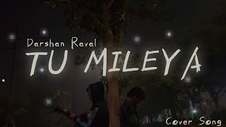 Tu Mileya || Darshan Raval || Cover By Ethereal Boys @DarshanRavalDZ