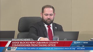 Judge blocks new Cabarrus County Commissioner from taking office
