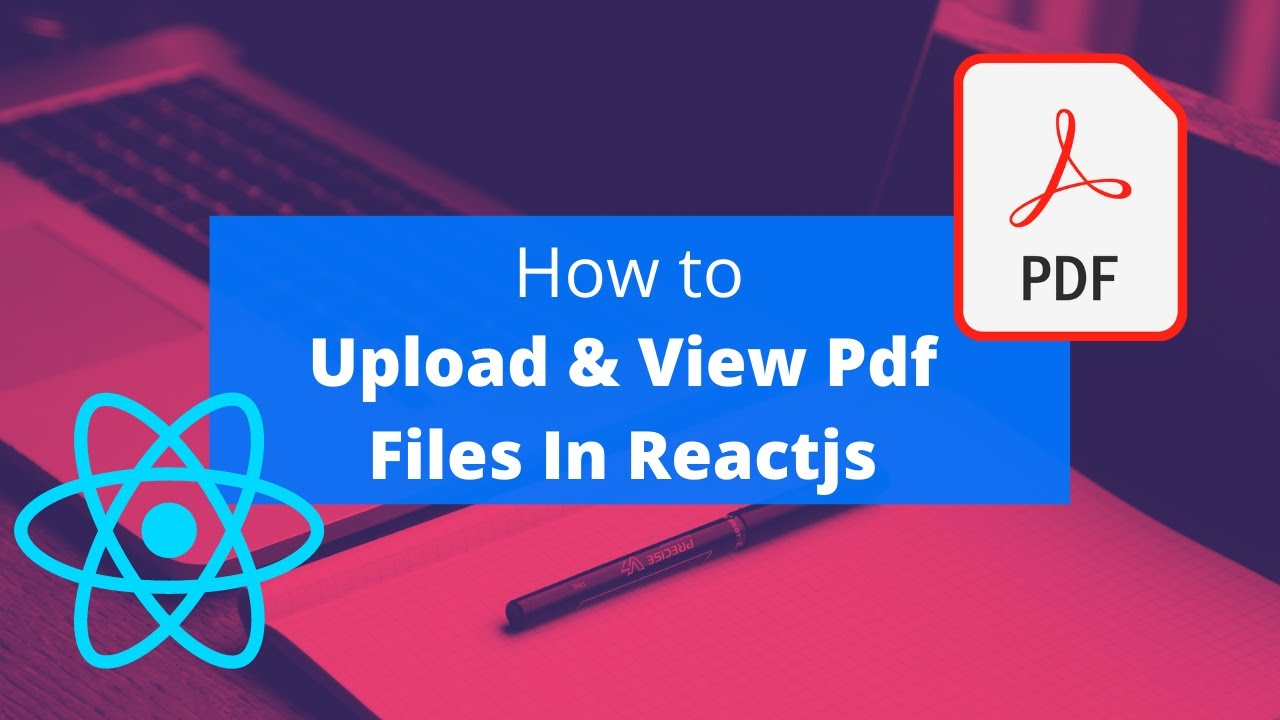 How To Upload And View Pdf Files In Reactjs - YouTube