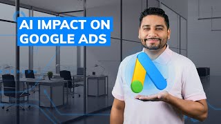 How AI is Impacting Google Ads and Digital Marketing