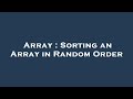 Array : Sorting an Array in Random Order