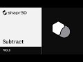 Shapr3D Manual - Subtract | Tools