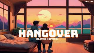 Hangover [Slowed + Reverb] | Kick | Salman Khan, Jacqueline Fernandez | Meet Bros Anjjan | BG Lofi