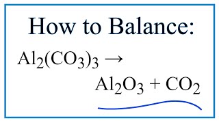 How to Balance Al2(CO3)3 = Al2O3 + CO2 (Decomposition of Aluminum carbonate)