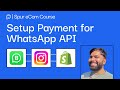 How to Set Up Payments for WhatsApp API in Meta Dashboard [Spur eCom Course]