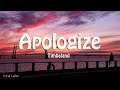 Timbaland - Apologize (lyrics) ft. OneRepublic