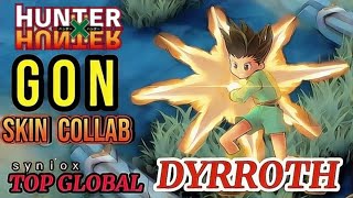 Gameplay Dyrroth | Gon New HunterXHunter Skin Colab [ Top Global Dyrroth ] ｓｙｎｉ̇ｏｘ- Mobile Legends