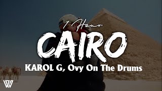 [1 Hour] KAROL G, Ovy On The Drums - CAIRO (Lyrics/Letra) Loop 1 Hour