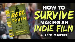 The Reel Truth on How to Survive Making an Indie Film with Reed Martin - IFH 144