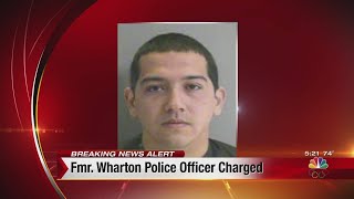 Former Wharton Police officer charged with sex assaults