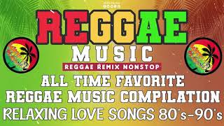 Best 100  Relaxing Love Songs 80's to 90's  | Reggae Music Compilation | REGGAE REMIX NONSTOP