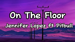 On The Floor- Jennifer Lopez ft Pitbull #lyrics #animeart