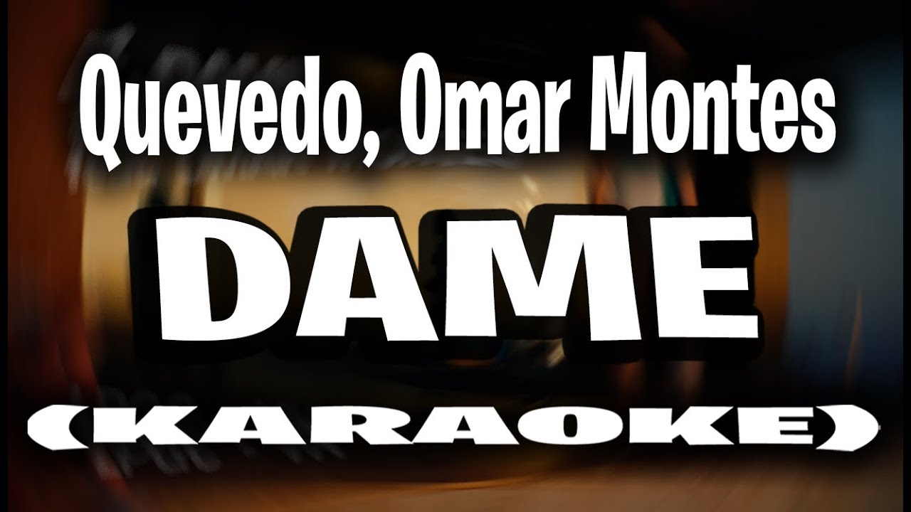 7. DAME - Quevedo, Omar Montes | DONDE QUIERO ESTAR (KARAOKE ...