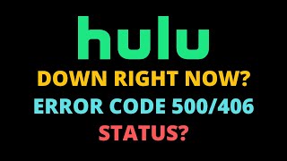 Hulu Down? - Hulu Error Code 500/406 - Hulu Activate Not Working - Hulu Login Issue