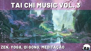 TAI CHI MUSIC Vol. 3 - Música Zen e Relaxante, Yoga, Qi Gong, Meditação
