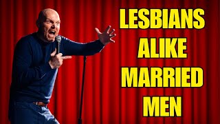 (Stand Up Comedy) Bill Burr Rants: Le*bians, Married Men & Taking Out The Trash