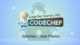 Gun Master || CodeChef Starters 145 || CodeChef Solution