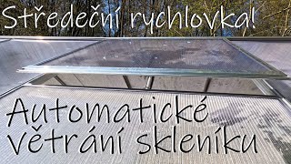 Středeční rychlovka: Automatické větrání skleníku