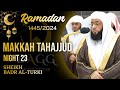 Makkah Tahajjud 2024/1445 Night 23 (Excerpt 1/3) | Sheikh Badr al-Turki