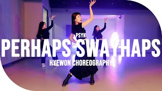 PSYK - Perhaps Swayhaps ｜Hyewon Waacking Choreography DANCE | ONSTAGE MUSIC\u0026DANCE