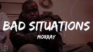 Morray - Bad Situations (Lyrics)