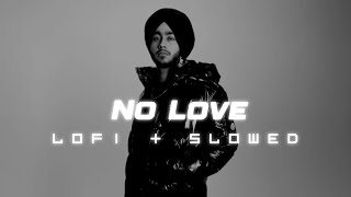 No love - shubh song || (slowed + reverb) punjabi song #shubh #nolove #lofi