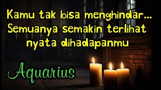 🎉 Aquarius 🌹 Kamu tak bisa menghindar... Semua semakin terlihat nyata dihadapanmu 😱✨