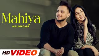 Mahiya (HD Video) | Millind Gaba | Ft, Aditi Budhathoki | New Punjabi Songs 2024