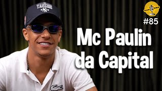 MC PAULIN DA CAPITAL - Podpah #85