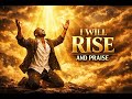 I Will Rise and Praise | Powerful Afrogospel Makossa Praise Worship (English & Yoruba)