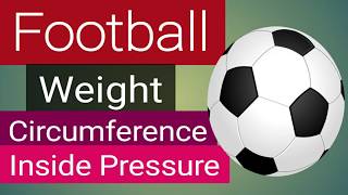 football weight / football size / football measurements / football / foot ball | sports information