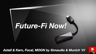 Future-Fi Now! Focal, Astell & Kern, MOON by Simaudio & Munich High-End 2021