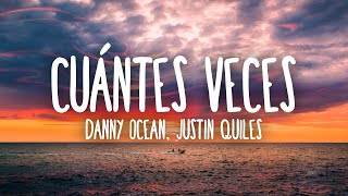 Danny Ocean & Justin Quiles - Cuántas Veces (Letra/Lyrics)