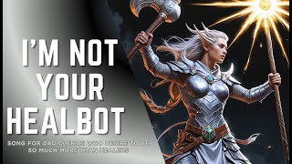 I'm Not Your Healbot - Full Video (Fun Dungeons and Dragons Song)