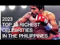 2023 TOP 10 RICHEST CELEBRITIES in the Philippines