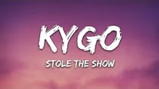 Kygo Feat Parson James - Stole The Show With Lyrics