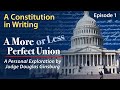 A More or Less Perfect Union Episode 1 - A Constitution In Writing - Full Video