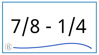 7/8 - 1/4 (7/8 minus 1/4)