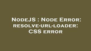 NodeJS : Node Error: resolve-url-loader: CSS error